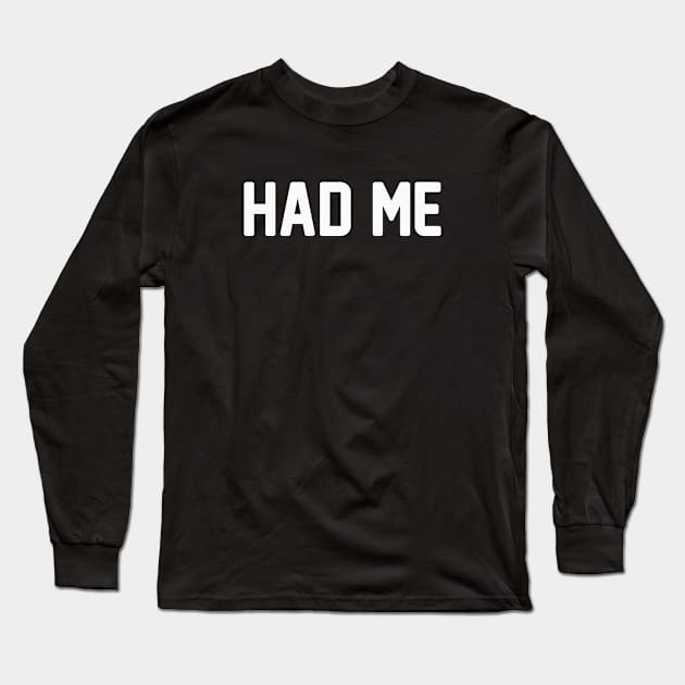 Had Me Long Sleeve T-Shirt by Venus Complete